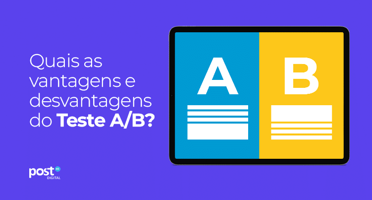 Quais as vantagens e desvantagens do Teste A/B?