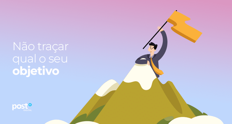 Não traçar qual o seu objetivo