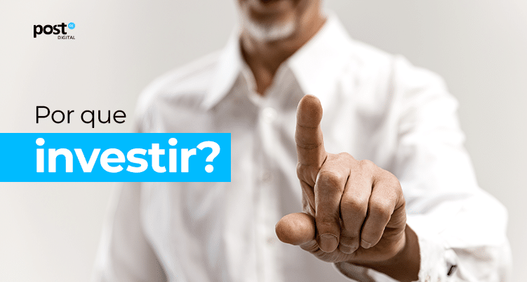 Por que investir?