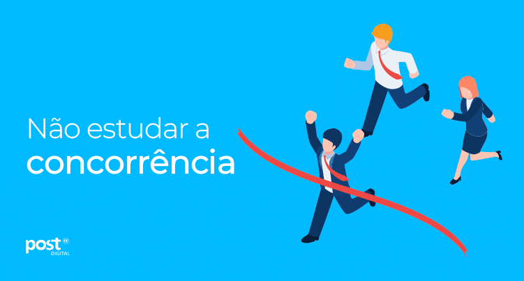 Não estudar a concorrência