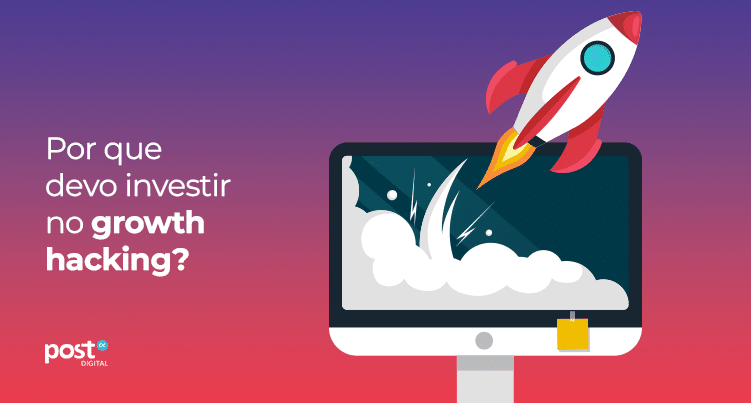 Por que devo investir no growth hacking?