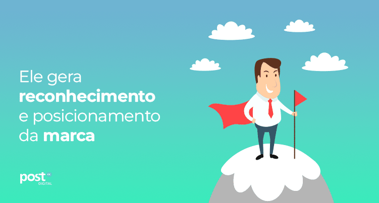 Ele gera reconhecimento e posicionamento da marca