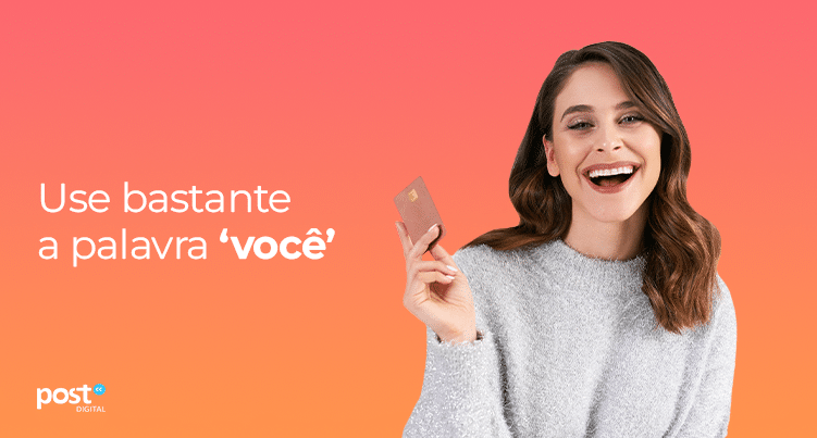 Use bastante a palavra 'você'