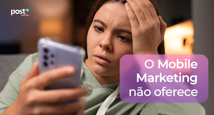 O Mobile Marketing não oferece flexibilidade