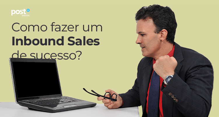 Como fazer um Inbound Sales de sucesso?