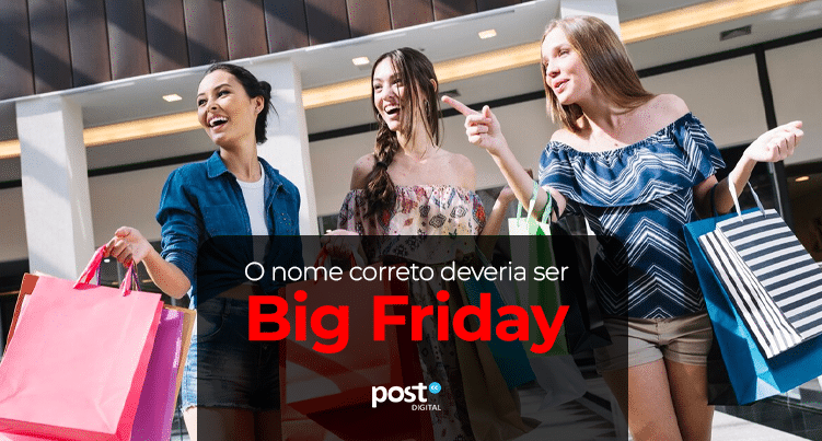 O nome correto deveria ser Big Friday