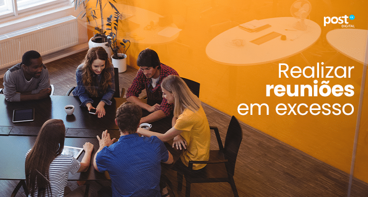 Realizar reuniões em excesso