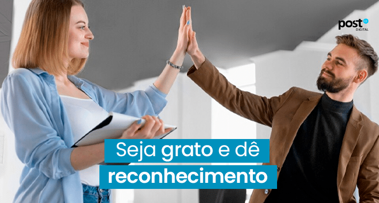 Seja grato e dê reconhecimento