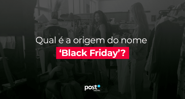 Qual é a origem do nome 'Black Friday'?