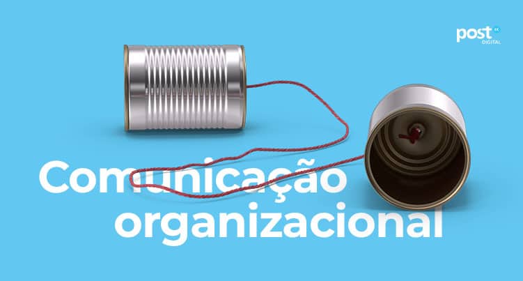entenda o comunicação organizacional