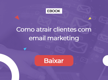 Como atrair clientes com o e-mail marketing