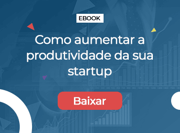 Como aumentar a produtividade da sua startup