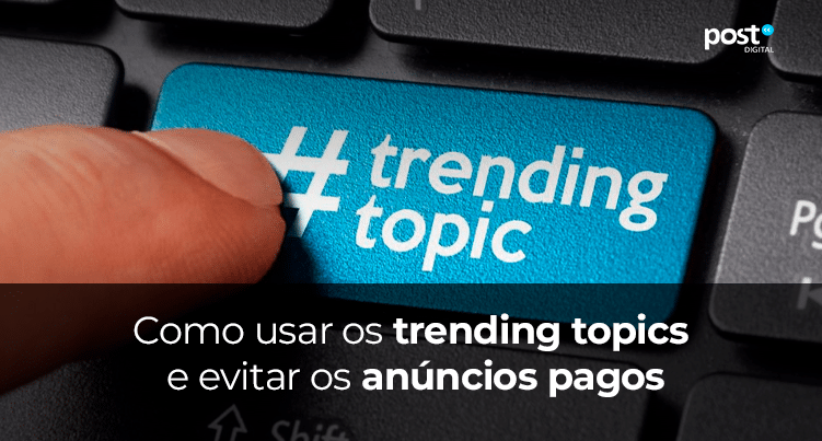 Como usar os trending topics e evitar os anúncios pagos