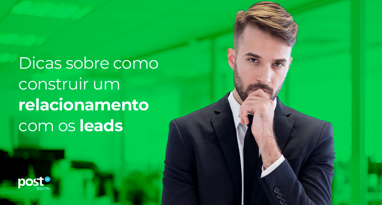 Dicas sobre como construir um relacionamento com os leads