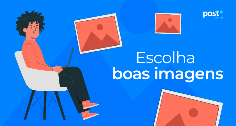 Escolha boas imagens