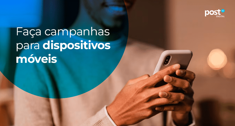 Faça campanhas para dispositivos móveis