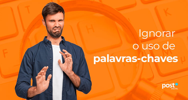 Ignorar o uso de palavras-chaves