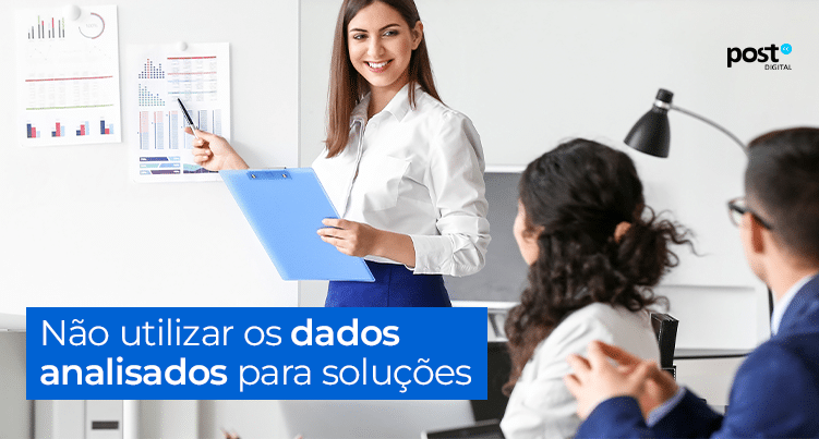 Não utilizar os dados analisados para soluções