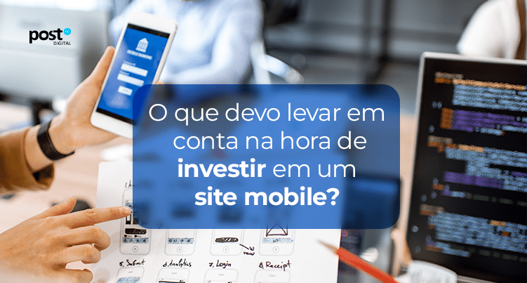 O que devo levar em conta na hora de investir em um site mobile?