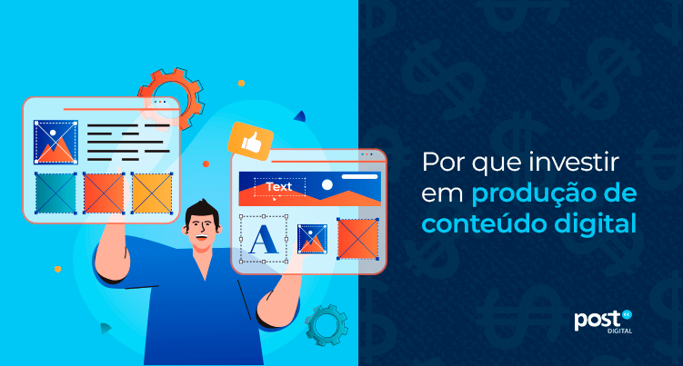 Por que investir em produção de conteúdo digital