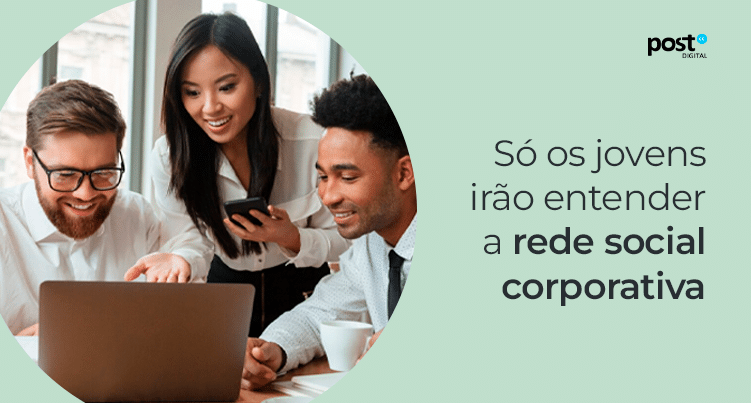Só os jovens irão entender a rede social corporativa