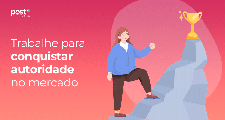 Trabalhe para conquistar autoridade no mercado
