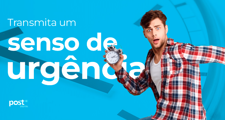 Transmita um senso de urgência