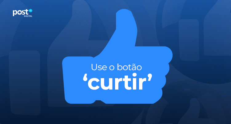 Use o botão ‘curtir’