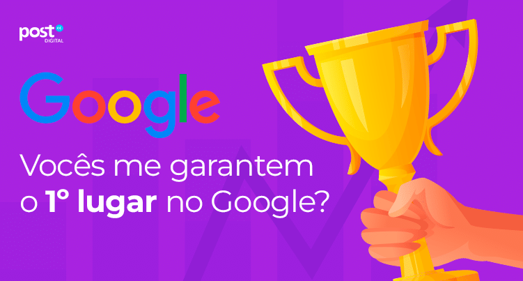 Vocês me garantem o 1º lugar no Google?