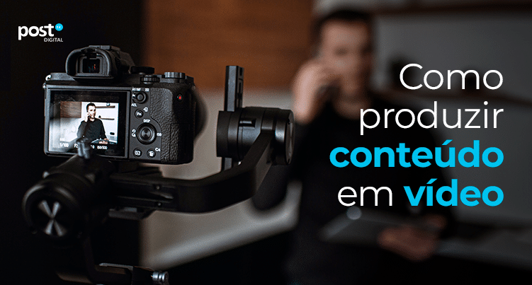 Como produzir conteúdo em vídeo