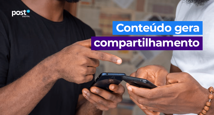 Conteúdo gera compartilhamento