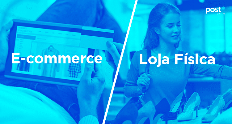 E-commerce X Loja Física