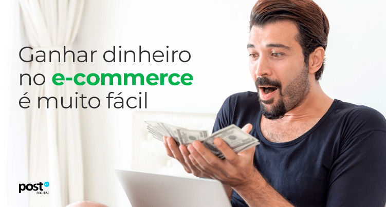 Ganhar dinheiro no e-commerce é muito fácil
