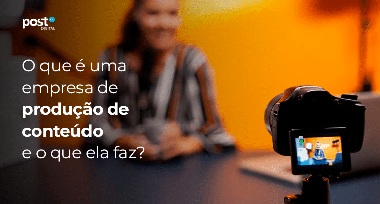 O que é uma empresa de produção de conteúdo e o que ela faz?