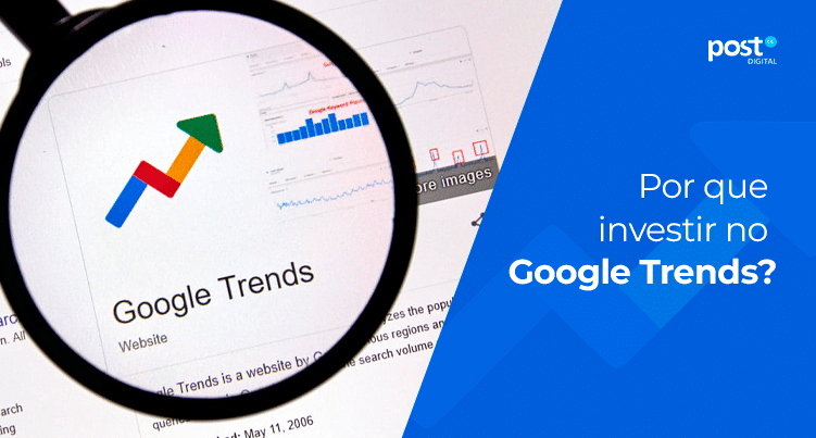 Por que investir no Google Trends?