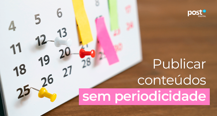 Publicar conteúdos sem periodicidade