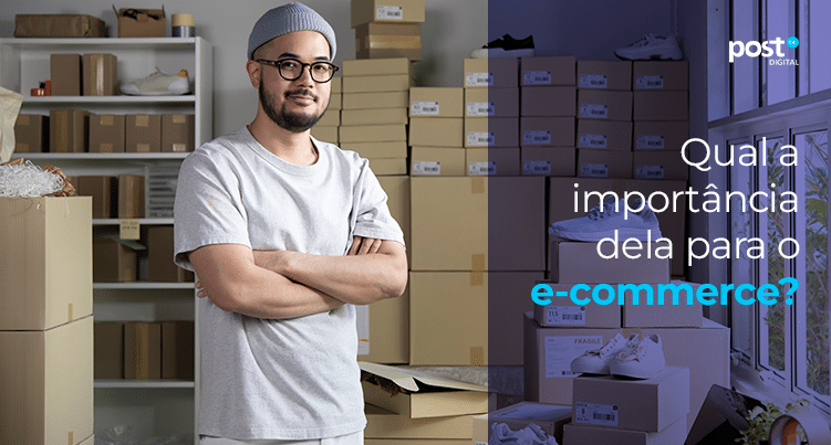 Qual a importância dela para o e-commerce?