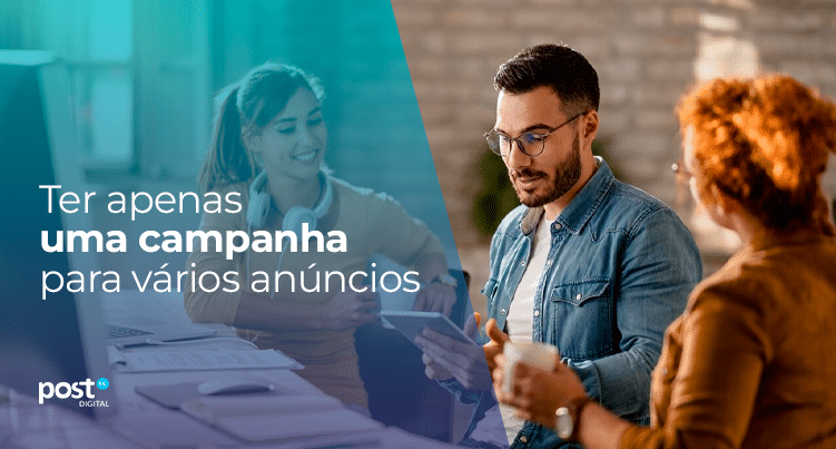 Ter apenas uma campanha para vários anúncios