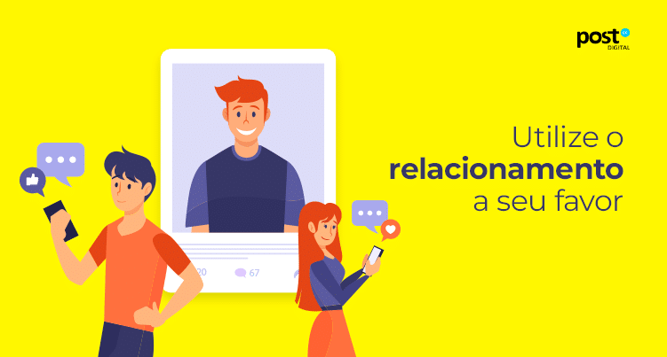 Utilize o relacionamento a seu favor