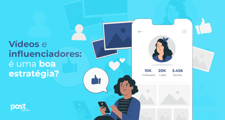 Vídeos e influenciadores é uma boa estratégia