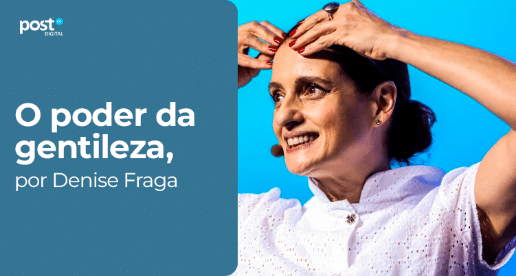 O poder da gentileza, por Denise Fraga