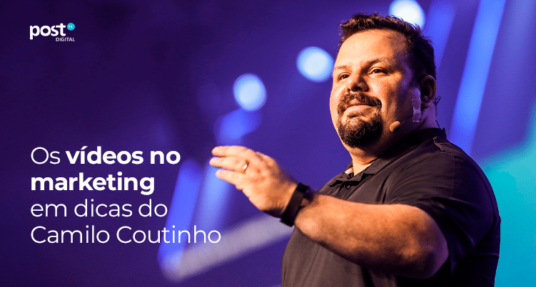Os vídeos no marketing em dicas do Camilo Coutinho