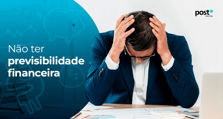 Não ter previsibilidade financeira