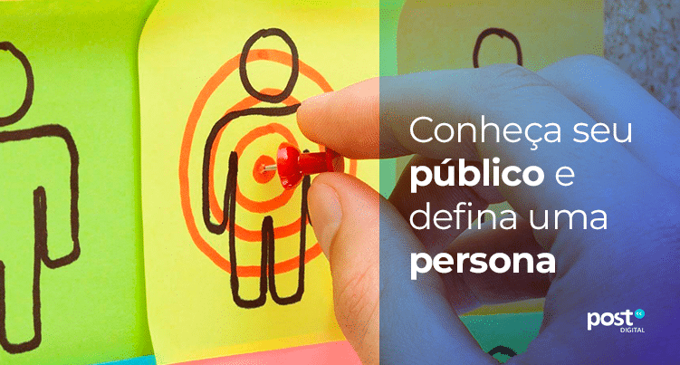 Conheça seu público e defina uma persona