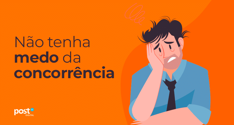 Não tenha medo da concorrência