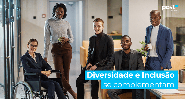Diversidade e Inclusão se complementam
