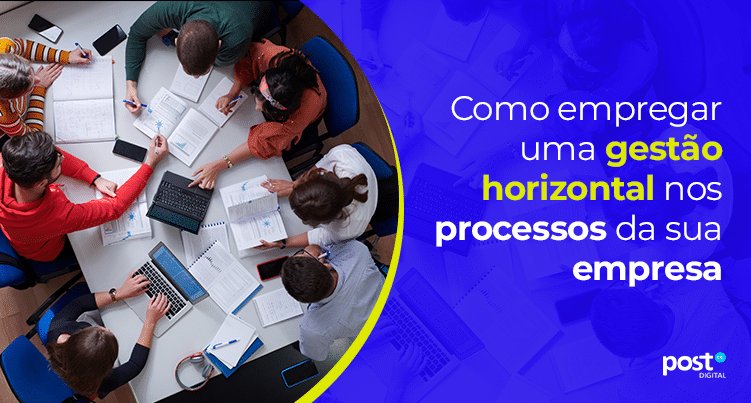 Como empregar uma gestão horizontal nos processos da sua empresa