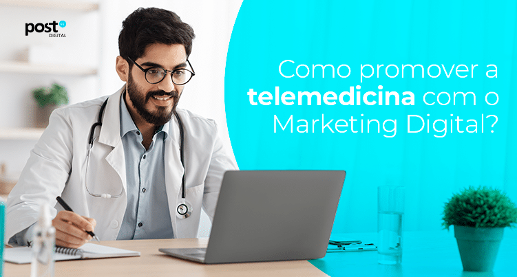 Como promover a telemedicina com o Marketing Digital?