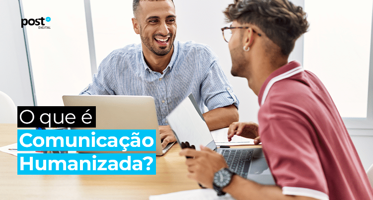 O que é Comunicação Humanizada?