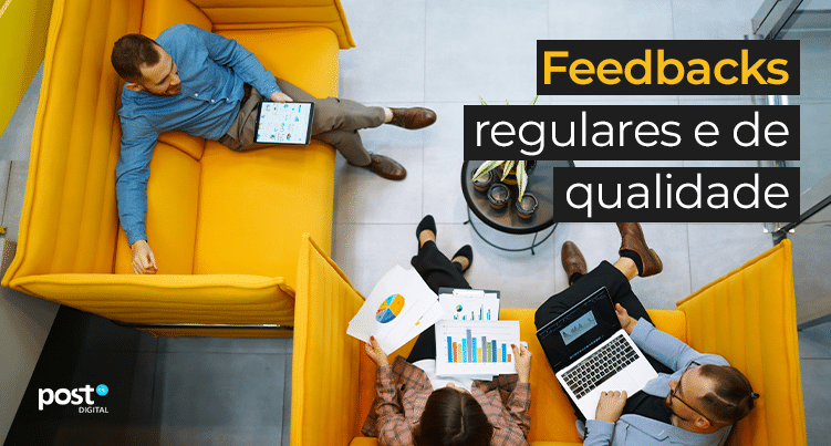 Feedbacks regulares e de qualidade
